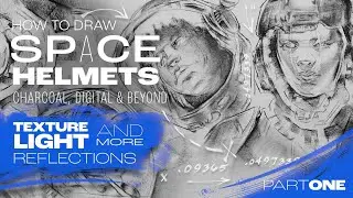 How to Draw Space Helmets in Compressed Charcoal | Texture, Light, Reflections & More