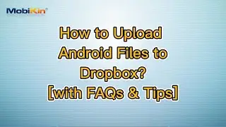 How to Upload Android Files to Dropbox? [with FAQs & Tips]