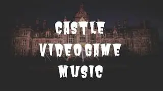 Castle Video Game Music
