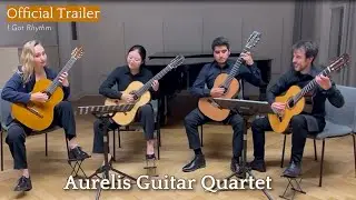 Aurelis Guitar Quartet - &bdquo;I Got Rhythm&ldquo; Bach &middot; Stravinsky &middot; Gershwin -  Official Trailer