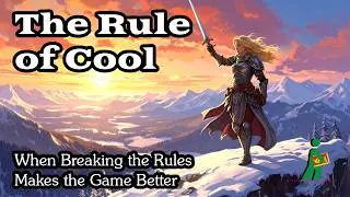 The Rule of Cool | When Breaking the Rules Makes the Game Better | Wandering DMs S08 E01
