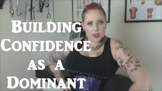 Building Confidence as a Dominant - BDSM Basics #18