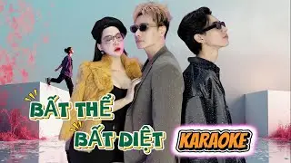( KARAOKE) - BẤT THỂ BẤT DIỆT - CHU BIN x HẠO THI&Ecirc;N tone chuẩn dễ h&aacute;t