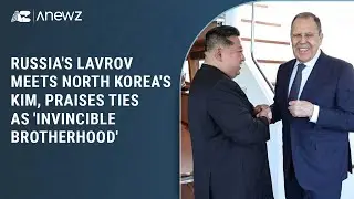 Russia's Lavrov meets North Korea's Kim, praises ties as 'invincible brotherhood'