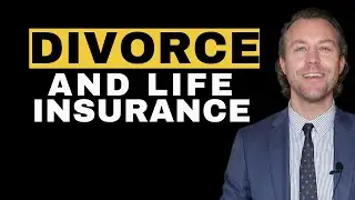Life Insurance Policies During Divorce