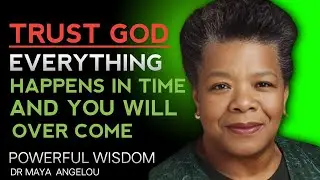 Trust God: Everything Happens in Time || Dr. Maya Angelou Powerful Motivation Speech ||