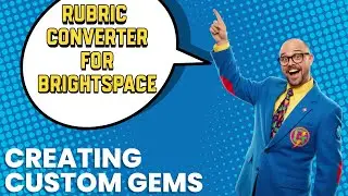 Creating Custom Gems: Google Sheets to Assignments Rubric Converter Gem