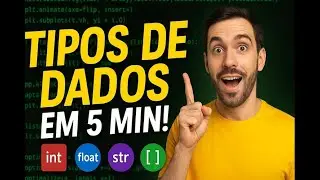 DOMINE os Tipos de Dados em Python em 5 Minutos! Com Exemplos Fáceis