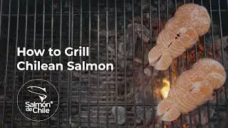 How to Grill Chilean Salmon