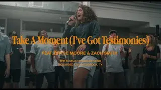 Take A Moment(I've Got Testimonies) | Bryce Moore & Zach Smith