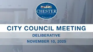 Совещательное заседание городского совета Честера | 10 ноября 2025 г.