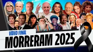 124 FAMOSOS QUE MORRERAM EM 2025   ATORES, CANTORES, APRESENTADORES E MAIS