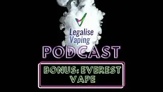 Bonus: Everest Vape | Legalise Vaping Australia