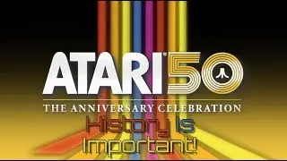Atari 50 isn't just GREAT, it's IMPORTANT!