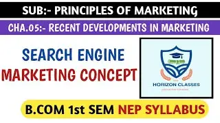 #5.6 SEARCH ENGINE MARKETING FOR B.COM 1st SEM NEP SYLLABUS | PRINCIPLES OF MARKETING