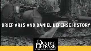 Brief AR15 and Daniel Defense History