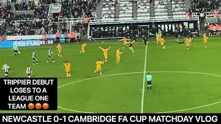 *SHOCKING UPSET* NEWCASTLE 0-1 CAMBRIDGE FA CUP MATCHDAY VLOG !!!!!