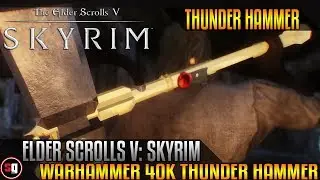 Skyrim - Warhammer 40K Thunder Hammer