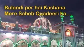Bulandi per hai Kashana mere Saheb Quadeeri ka  : Astana-e-Quadeeri             #Halkatta_Shareef