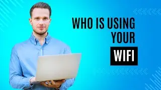 How to Check Who Is Using Your WiFi (Stop Unknown Devices!)