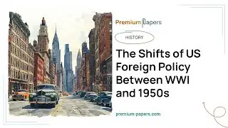 The Shifts of US Foreign Policy Between WWI and 1950s - Essay Example