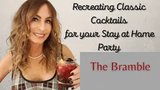 Recreating Classic Craft Cocktails for your Stay at Home Party:  The Bramble