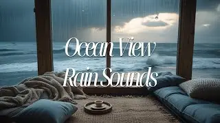 Cozy Ocean View Rain Ambience | Relaxing Beach with Soft Rainfall