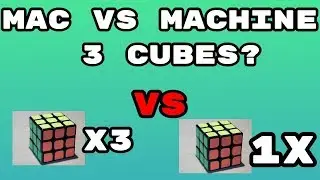 Mac vs Machine | Solving Three Cubes In The Time A Robot Solves One