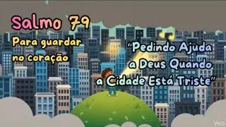 Salmo 79 CANTADO | Para CRIANÇAS | “Quando a Cidade Está Triste”