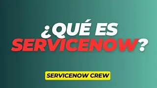 ¿Qué es ServiceNow? Explicación.