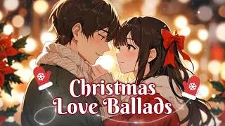 Christmas Love Ballads 🎄💫 Perfect Love Songs for the Holidays💝Drive / Work / Study