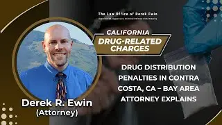 Drug Distribution Penalties In Contra Costa, CA &ndash; Bay Area Attorney Explains