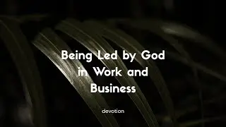 Being Led by God in Work and Business