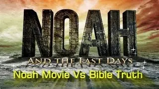 NOAH Movie Vs Bible Truth MUST SEE You will be Amazed Widescreen Version