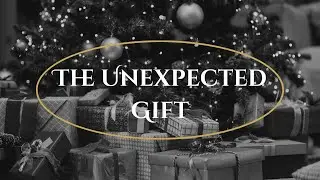 The Unexpected Gift - Pastor Ed Arnold - Week 5
