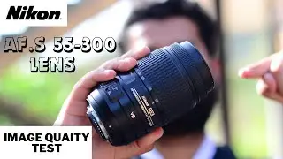 AF-S DX NIKKOR 55-300mm f/4.5-5.6G ED VR Lens Image Quality Test | Nikon 55-300 lens image samples.