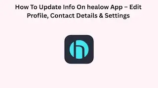 How To Update Info On healow App &ndash; Edit Profile, Contact Details & Settings