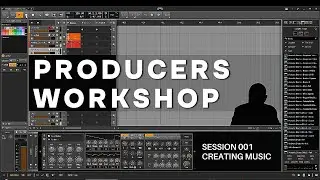 PRODUCERS WORKSHOP | Creating Music Session 001
