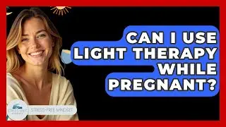 Can I Use Light Therapy While Pregnant? - Stress Free Mindset