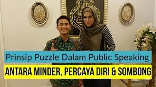 Prinsip Puzzle dalam Public Speaking - Antara Minder, Percaya Diri dan Sombong