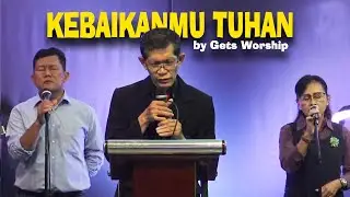 KebaikanMu Tuhan - Gets Worship [Live Version]