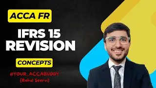 IFRS 15 &ndash; Revenue from Contracts with Customers | Full Revision in 35 Minutes | @YOUR_ACCABUDDDY