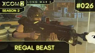 XCom 2 - Long War 2 - S2 Ep 26 (Regal Beast)