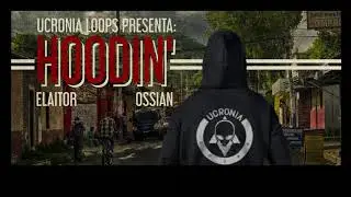 ELAITOR X OSSIAN - HOODIN' (Prod. Ucron&iacute;a Beats)