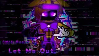 FNIA React to FNAF song [Let Me Out] enjoy the video