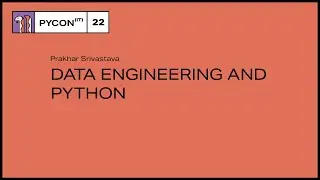Data Engineering and Python - Prakhar Srivastava
