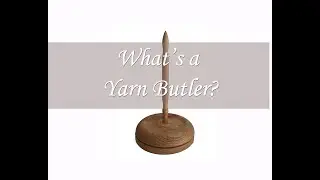 What's a Yarn Butler?