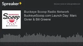 BuckeyeScoop.com Launch Day: Marc Givler & Bill Greene