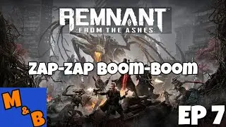 Remnant from the Ashes Series EP7 - Zap-zap boom-boom!!!