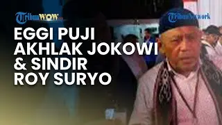 Eggi Sudjana Puji Akhlak Jokowi dan Sindir Roy Suryo Merasa Jagoan, Begini Respons Rismon Sianipar